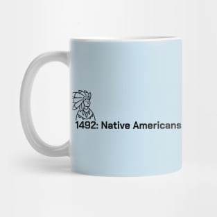 1492: Native Americans discover Columbus lost at sea Mug